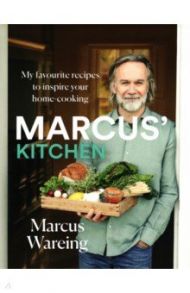 Marcus's Kitchen. My Favourite Recipes to Inspire Your Home-Cooking / Wareing Marcus, Johnston Craig