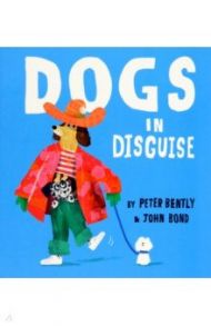 Dogs in Disguise / Bently Peter