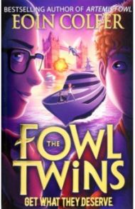 The Fowl Twins. Get What They Deserve / Colfer Eoin