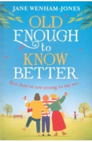 Old Enough to Know Better / Wenham-Jones Jane