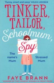 Tinker, Tailor, Schoolmum, Spy / Brann Faye