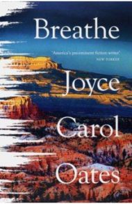 Breathe / Oates Joyce Carol