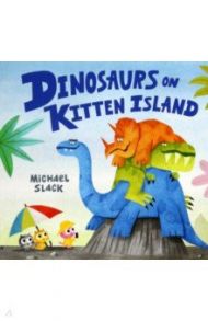 Dinosaurs on Kitten Island / Slack Michael