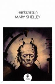 Frankenstein / Shelley Mary