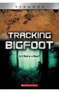 Tracking Bigfoot. Is It Real or a Hoax? / Teitelbaum Michael