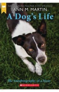 A Dog's Life. The Autobiography of a Stray / Martin Ann M.