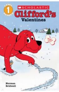 Clifford the Big Red Dog. Clifford's Valentines. Level 1 / Bridwell Norman