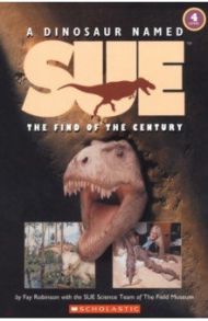 A Dinosaur Named Sue. The Find of the Century. Level 4 / Robinson Fay