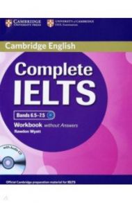 Complete IELTS. Bands 6.5-7.5. Workbook without Answers (+CD) / Wyatt Rawdon