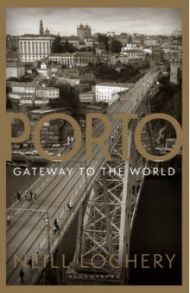 Porto. Gateway to the World / Lochery Neill