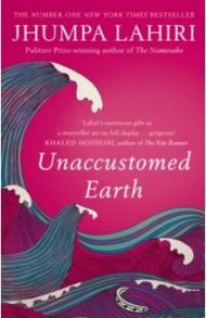 Unaccustomed Earth / Lahiri Jhumpa