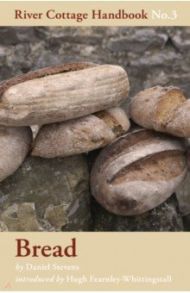 Bread. River Cottage Handbook No.3 / Stevens Daniel