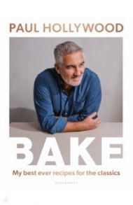 Bake. My Best Ever Recipes for the Classics / Hollywood Paul