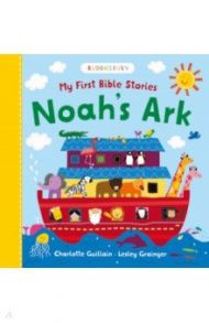 My First Bible Stories. Noah's Ark / Guillain Charlotte