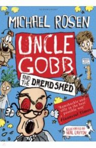 Uncle Gobb and the Dread Shed / Rosen Michael