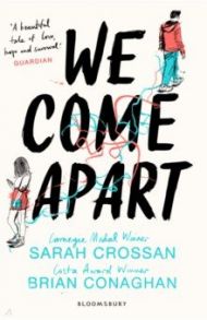 We Come Apart / Crossan Sarah, Conaghan Brian