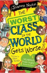 The Worst Class in the World Gets Worse / Nadin Joanna