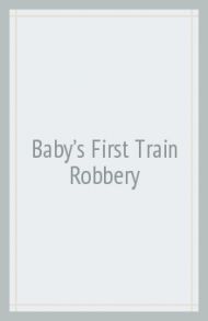 Baby's First Train Robbery / Whalley Jim