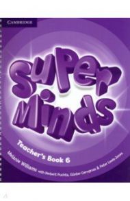 Super Minds. Level 6. Teacher's Book / Williams Melanie, Gerngross Gunter, Puchta Herbert