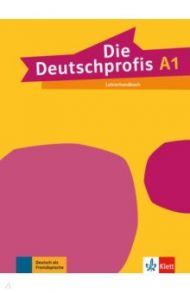 Die Deutschprofis A1. Lehrerhandbuch / Sarvari Tunde