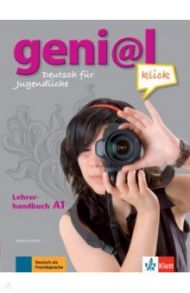 Geni@l klick A1. Deutsch als Fremdsprache f?r Jugendliche. Lehrerhandbuch mit integriertem Kursbuch / Frohlich Birgitta, Koithan Ute, Koenig Michael