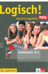 Logisch! neu A1.1. Deutsch fur Jugendliche. Arbeitsbuch / Dengler Stefanie, Fleer Sarah, Schurig Cordula