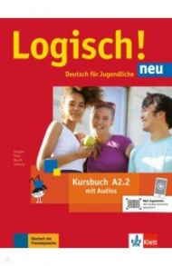 Logisch! neu A2.2. Deutsch f?r Jugendliche. Kursbuch mit Audios / Dengler Stefanie, Rusch Paul, Fleer Sarah