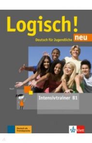 Logisch! neu. B1. Deutsch f?r Jugendliche. Intensivtrainer / Fleer Sarah, Rusch Paul