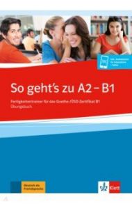 So geht’s zu A2 - B1. Fertigkeitentrainer f?r das Goethe-/?SD-Zertifikat B1. ?bungsbuch + online / Fischer-Mitziviris Anni, Janke-Papanikolaou Sylvia