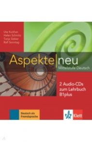 Aspekte neu. Mittelstufe Deutsch. B1 plus. 2 Audio-CDs zum Lehrbuch / Koithan Ute, Schmitz Helen, Sieber Tanja