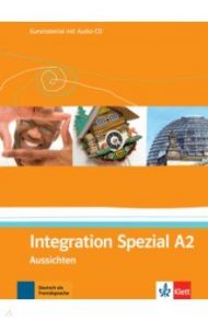 Aussichten. A2. Integration Spezial. Kursmaterial mit Audio-CD / Baake Heike, Fugert Nadja, Geiser Iris