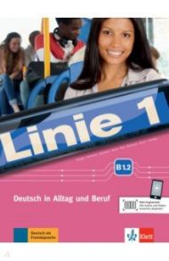 Linie 1. B1.2. Deutsch in Alltag und Beruf. Kurs- und Ubungsbuch mit Audios und Videos online / Dengler Stefanie, Kaufmann Susan, Hoffmann Ludwig