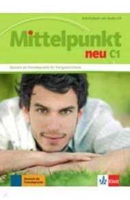 Mittelpunkt neu C1. Arbeitsbuch mit Audio-CD / Schmeiser Daniela, Sander Ilse, Tremp Soares Heidrun