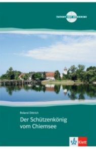 Der Sch?tzenk?nig vom Chiemsee + Audio-CD / Dittrich Roland