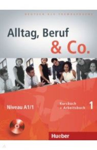 Alltag, Beruf & Co. 1. Kursbuch + Arbeitsbuch mit Audio-CD zum Arbeitsbuch. Deutsch als Fremdsprache / Becker Norbert, Braunert Jorg