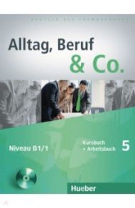 Alltag, Beruf & Co. 5. Kursbuch + Arbeitsbuch mit Audio-CD zum Arbeitsbuch. Deutsch als Fremdsprache / Becker Norbert, Braunert Jorg