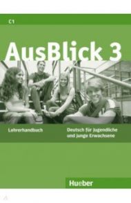 AusBlick 3. Lehrerhandbuch. Deutsch f?r Jugendliche und junge Erwachsene. Deutsch als Fremdsprache / Loumiotis Uta