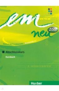 em neu 2008 Abschlusskurs. Kursbuch. Deutsch als Fremdsprache / Perlmann-Balme Michaela, Weers Dorte, Schwalb Susanne