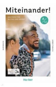 Miteinander! Deutsch f?r Alltag und Beruf A1.2. Kurs- und Arbeitsbuch plus interaktive Version / Hagner Valeska, Specht Franz, Heckert, Andrea K.