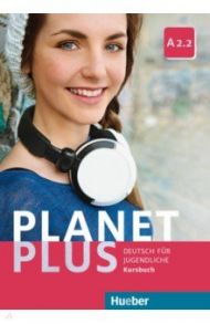 Planet Plus A2.2. Kursbuch. Deutsch f?r Jugendliche. Deutsch als Fremdsprache / Kopp Gabriele