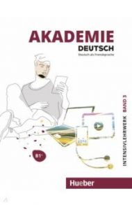 Akademie Deutsch B1+. Intensivlehrwerk mit Audios online. Band 3. Deutsch als Fremdsprache / Schmohl Sabrina, Schenk Britta, Bleiner Sandra