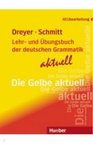 Lehr- und ?bungsbuch der deutschen Grammatik – aktuell. Neubearbeitung / Dreyer Hilke, Schmitt Richard