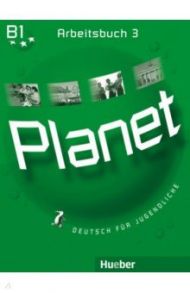 Planet 3. Arbeitsbuch. Deutsch f?r Jugendliche. Deutsch als Fremdsprache / Kopp Gabriele, Alberti Josef, Buttner Siegfried