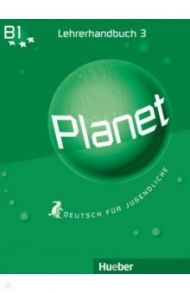 Planet 3. Lehrerhandbuch. B1. Deutsch f?r Jugendliche. Deutsch als Fremdsprache / Buttner Siegfried, Kopp Gabriele, Alberti Josef