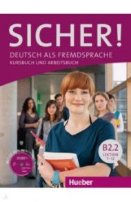 Sicher! B2.2. Kurs- und Arbeitsbuch mit CD-ROM zum Arbeitsbuch, Lektion 7-12 / Perlmann-Balme Michaela, Matussek Magdalena, Schwalb Susanne