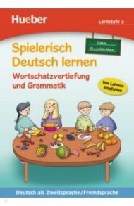 Spielerisch Deutsch lernen. Wortschatzvertiefung und Grammatik – neue Geschichten. Lernstufe 3 / Techmer Marion, Low Maximilian