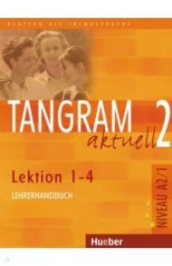 Tangram aktuell 2. Lektion 1-4. Lehrerhandbuch. Deutsch als Fremdsprache / Dallapiazza Rosa-Maria, von Jan Eduard, Dinsel Sabine