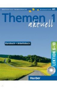 Themen aktuell 1. Kursbuch und Arbeitsbuch mit integrierter Audio-CD. Lektion 6–10 / Aufderstrabe Hartmut, Muller Jutta, Bock Heiko