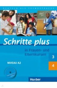 Schritte plus in Frauen- und Elternkursen. Schritte plus 3 und 4 ?bungsbuch mit Audio-CD / Darrah Gisela, Glas-Peters Sabine, Hommel Senta