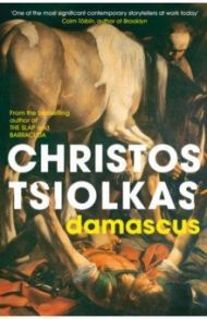 Damascus / Tsiolkas Christos